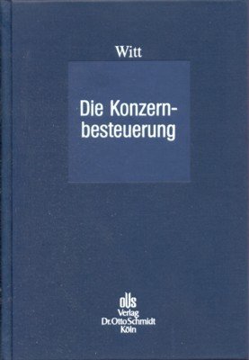 Die Konzernbesteuerung : Vorschlag zur Fortentwicklung des Rechts der steuerlichen …
