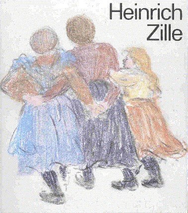 Heinrich Zille : 1858 - 1929. Berlin-Information. Autorenkollektiv des Märkischen …