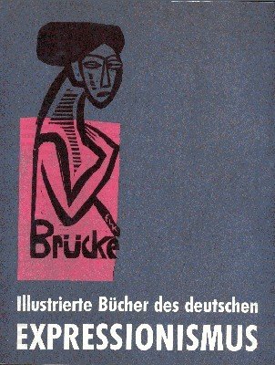 Illustrierte Bücher des deutschen Expressionismus : [Katalog zur Ausstellung im …