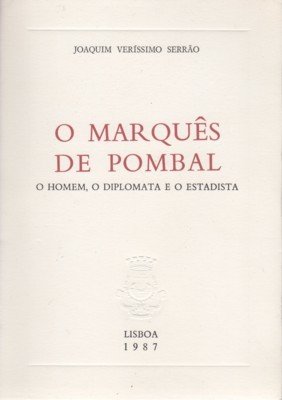 O Marquês de Pombal. O homem, o diplomata e o …