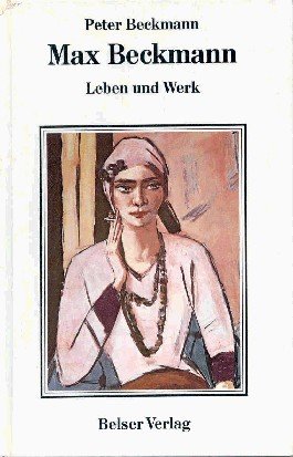 Max Beckmann. Leben und Werk.
