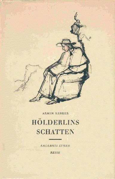 Hölderlins Schatten. Erlebnis einer Reise.