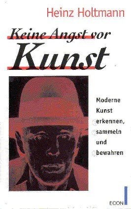 Keine Angst vor Kunst : moderne Kunst erkennen, sammeln und …