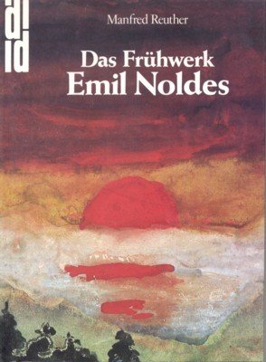 Das Frühwerk Emil Noldes : vom Kunstgewerbler zum Künstler. [Hrsg. …