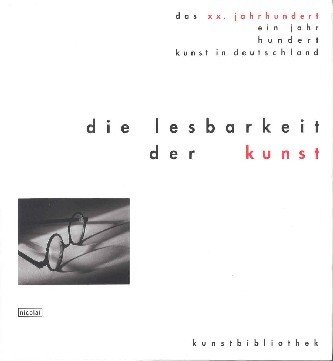 Die Lesbarkeit der Kunst : Bücher - Manifeste - Dokumente …