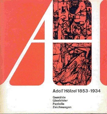 Adolf Hölzel. 1853 bis 1934. Gemälde, Glasbilder, Pastelle, Zeichnungen. Kunstverein …