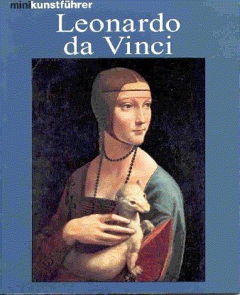 Leonardo da Vinci : Leben und Werk. Minikunstführer