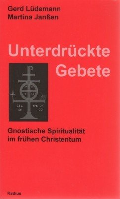 Unterdrückte Gebete : gnostische Spiritualität im frühen Christentum. Radius-Bücher.