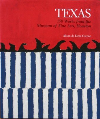 Texas: 150 works from the museum of Fine Arts, Houston.