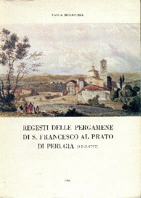 Regesti delle pergamene di S. Francesco al Prato di Perugia …