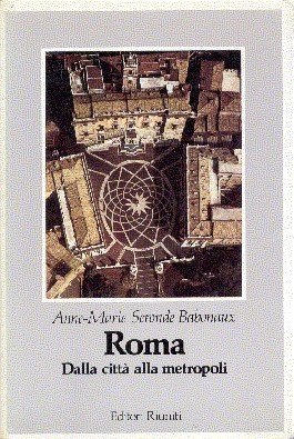 Roma. Dalla città alla metropoli. Prefazione di Giulio Carlo Argan.