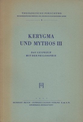 Kerygma und Mythos. III. Band. Das Gespräch mit der Philosophie.
