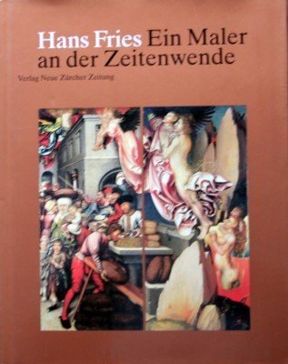 Hans Fries, ein Maler an der Zeitenwende. Museum für Kunst …