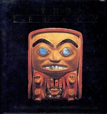 The Legacy. Tradition and Innovation in Northwest Coast Indian Art.