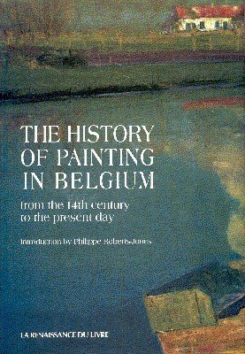 The History of Painting in Belgium from the 14th century …