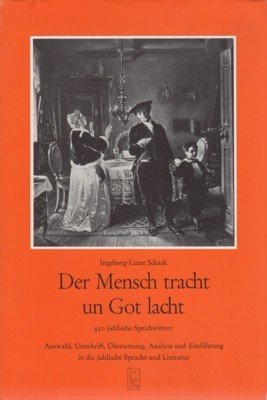 Der Mensch tracht un Got lacht : 450 jidd. Sprichwörter …