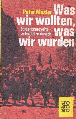 Was wir wollten, was wir wurden : Studentenrevolte, 10 Jahre …
