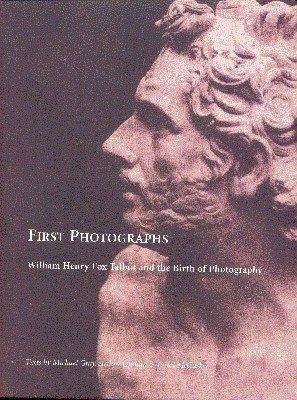 First Photographs. Willian Henry Fox Talbot and the Birth of …