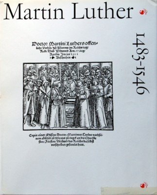 Martin Luther, 1483-1546. Dokumente seines Lebens und Wirkens. Martin-Luther-Ehrung der …