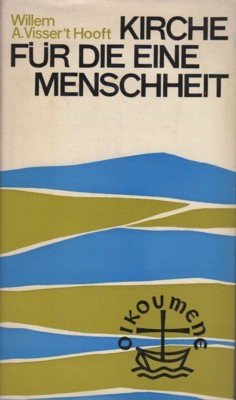Kirche für die eine Menschheit. Ausgewählte Reden und Schriften.