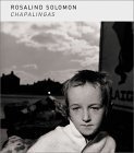 Rosalind Solomon : Chapalingas , [Ausstellung in der Photographischen Sammlung. …