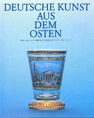 Deutsche Kunst aus dem Osten : Erwerbungen der Bundesrepublik Deutschland …
