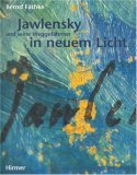 Jawlensky und seine Weggefährten in neuem Licht.