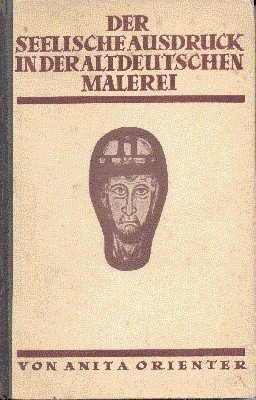 Der seelische Ausdruck in der altdeutschen Malerei. Ein entwicklungsgeschichtlicher Versuch.