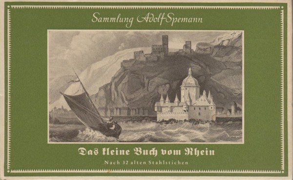 Das kleine Buch vom Rhein. Nach alten Stahlstichen. Herausgegeben und …