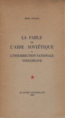 La fable de l`aide soviétique a l`insurrection nationae yougoslave.