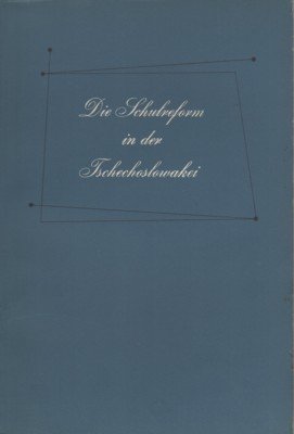 Die Schulreform in der Tschechoslowakei.