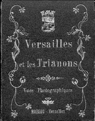 Versailles et les Trianons. Vues Photographiques.