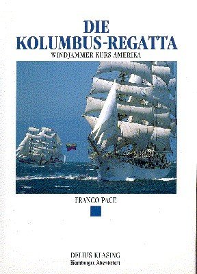 Die Kolumbus-Regatta : Windjammer Kurs Amerika. Text: Jörg Neupert.