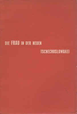 Die Frau in der neuen Tschechoslowakei.