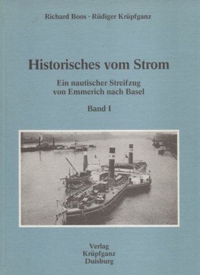 Historisches vom Strom; Bd. 1., Ein nautischer Streifzug von Emmerich …