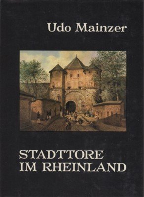 Stadttore im Rheinland. Mit 110 Exklusivaufn. von Michael Jeiter.
