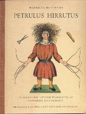 Petrulus Hirrutus "Der Struwelpeter" sive fabulae ledidae et picturae iocosae …