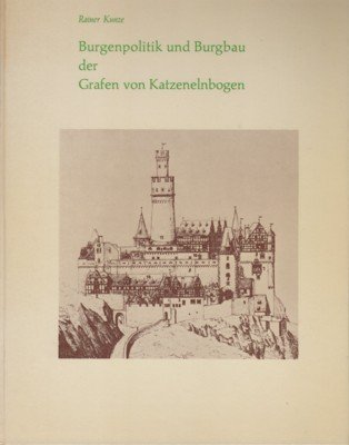 Burgenpolitik und Burgbau der Grafen von Ketzelelnbogn bis zum Ausgang …