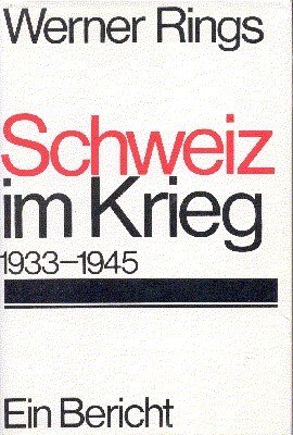 Schweiz im Krieg 1933-1945. Ein Bericht.