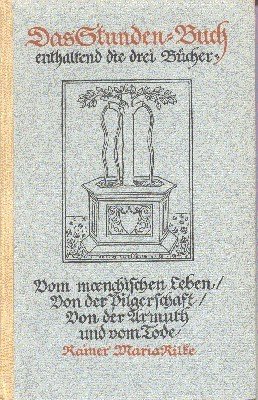 Das Stunden-Buch, enthaltend die drei Bücher: Vom menschlichen Leben / …