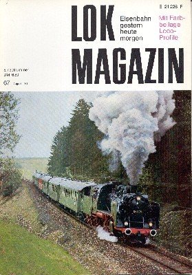 Lok Magazin , 67, August 1974. Eisenbahn gestern, heute, morgen.