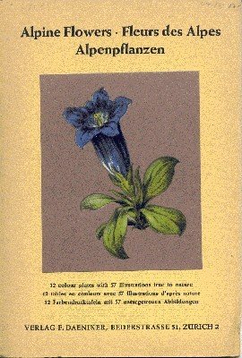 Alpine Flowers. Fleurs des Alpes. Alpenpflanzen. - 12 colour plates …