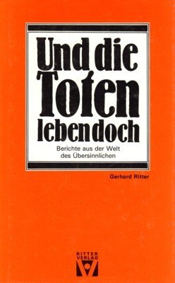 Und die Toten leben doch. Da grosse Volksbuch des Okkultismus. …