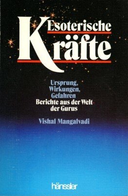 Esoterische Kräfte : Ursprung, Wirkung, Gefahren. [Übers. ins Dt. von …