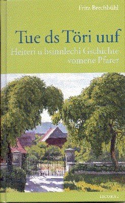 Tue ds Töri uuf : heiteri u bsinnlechi Gschichte vomene …