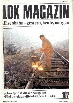 Lok Magazin, 107, März/April 1981. Eisenbahn gestern, heute, morgen.