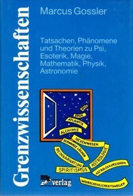 Grenzwissenschaften : Tatsachen, Phänomene u. Theorien zu Psi, Esoterik, Magie, …