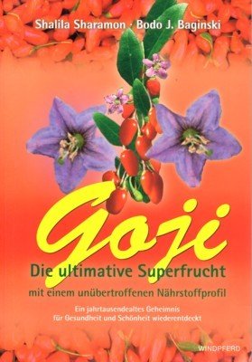 Goji : die ultimative Superfrucht mit einem unübertroffenen Nährstoffprofil ; …