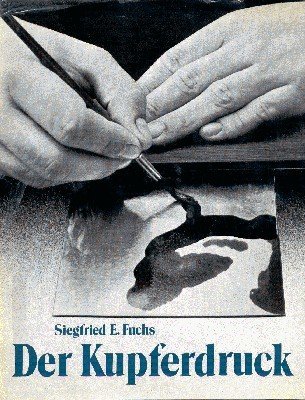 Der Kupferdruck : vom Kupferstich bis zur Radierung , e. …