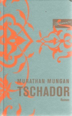 Tschador : Roman. Aus dem Türk. von Gerhard Meier.